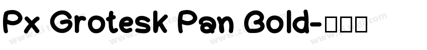 Px Grotesk Pan Bold字体转换